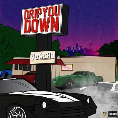 Drip You Down 專輯 Poncho/Arruinaguacho/Omar Varela/MYKKA