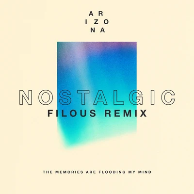 A R I Z O N A Nostalgic (filous Remix)