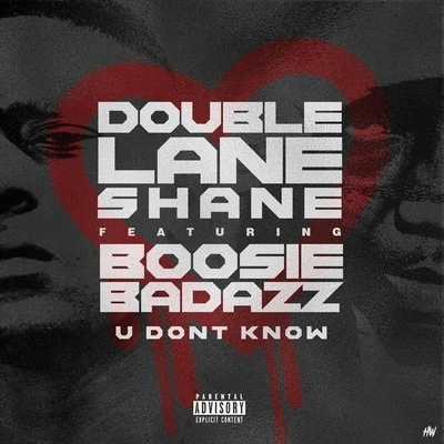 U Don&#x27;t Know (feat. Boosie Badazz) 专辑 Boosie Badazz