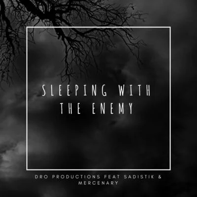 Sleeping with the Enemy (feat. Sadistik & Mercenary) 專輯 Dro