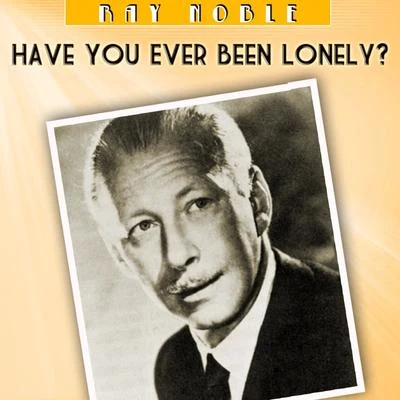 Have You Ever Been Lonely? 專輯 Ray Noble