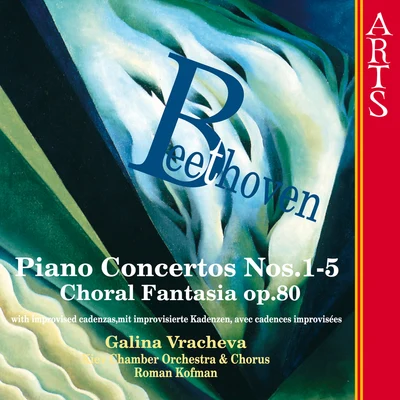 Beethoven: Piano Concertos Nos. 1-5 - Choral Fantasia Op. 80 專輯 Kiev Chamber Orchestra/貝多芬/Roman Kofman/Galina Vracheva/Kiev Chamber Chorus