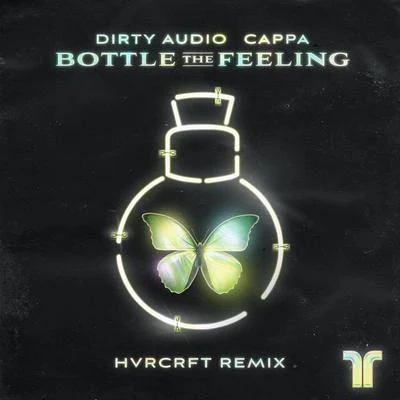 Dirty Audio Bottle The Feeling (HVRCRFT Remix)