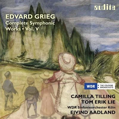 Camilla Tilling Grieg: Complete Symphonic Works, Vol. V