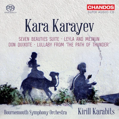 KARAYEV, K.: Orchestral Works - The Seven Beauties SuiteLeyli and MejnunDon Quixote (Bournemouth Symphony, K. Karabits) 專輯 Bournemouth Symphony Orchestra/Daniel Adni/Kenneth Alwyn