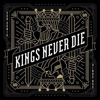 Kings Never Die 专辑 Sub Sonik