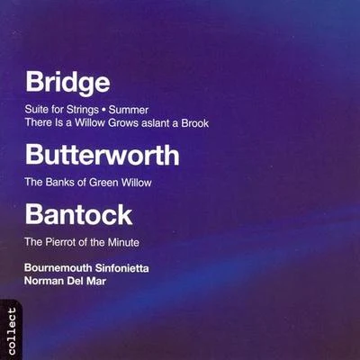 BANTOCK, G.: Pierrot of the Minute (The)BRIDGE, F.: SummerSuite for String Orchestra (Bournemouth Sinfonietta, Del Mar) 專輯 David Wilde/Garth Beckett/Boyd McDonald/Nicholas Braithwaite/Norman Del Mar