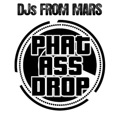 Phat Ass Drop 专辑 DJs From Mars