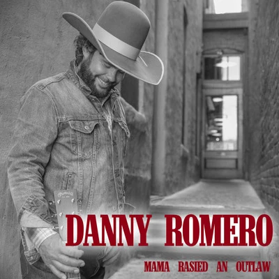 Mama Raised an Outlaw 專輯 Danny Romero