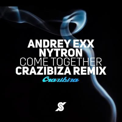 Come Together (Crazibiza Remix) 專輯 Andrey Exx