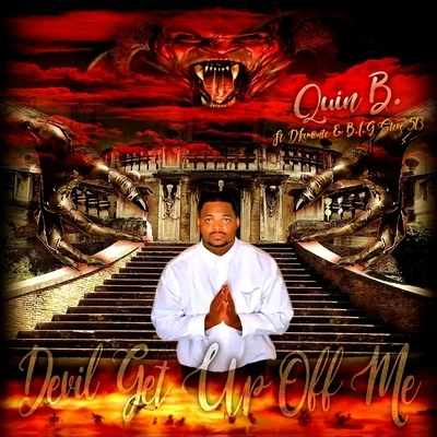 Devil Get up off Me (feat. Dlamonte & B.I.G Steve 513) 專輯 Quin B.