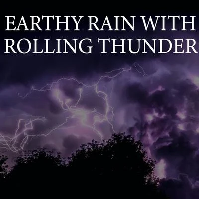 Earthy Rain With Rolling Thunder 專輯 Thunderstorm Sound Bank/Thunderstorm