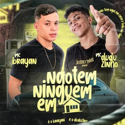 Mc BrayanMC GP Não Tem Ninguém em Casa