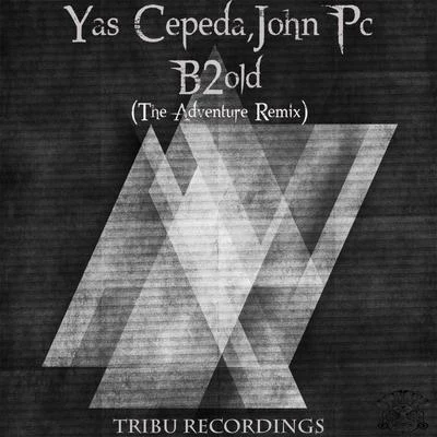 B2old (The Adventure Remix) 專輯 Yas Cepeda/DJ PP/Nick Hook/Paul S-Tone/Josh The Funky 1