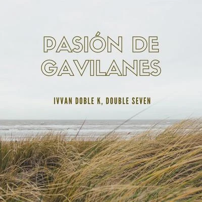 Pasión De Gavilanes 專輯 Ivvan Doble K