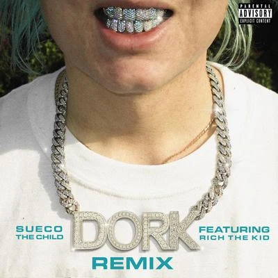 dork (Remix) [feat. Rich The Kid] 专辑 Sueco The Child