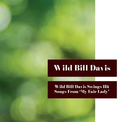 Wild Bill Davis Swings Hit Songs from "My Fair Lady" 專輯 Wild Bill Davis/Johnny Hodges