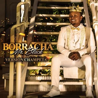 Borracha (Versi—n Champeta) 专辑 Mr Black El Presidente