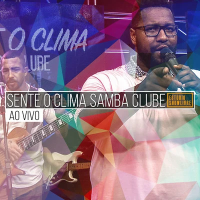 Sente o Clima Samba Clube no Estúdio Showlivre (Ao Vivo) 專輯 Júnior Lord/Sente o Clima Samba Clube