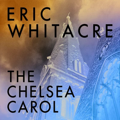 The Chelsea Carol 專輯 Los Angeles Master Chorale/Eric Whitacre