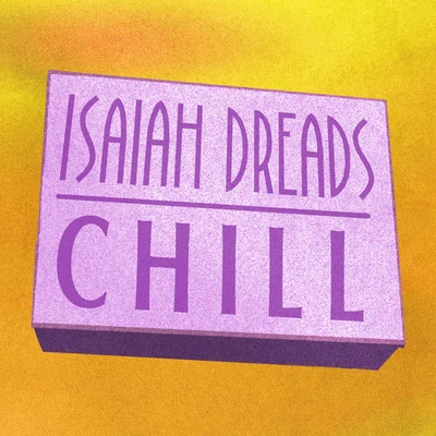 Chill 專輯 Isaiah Dreads