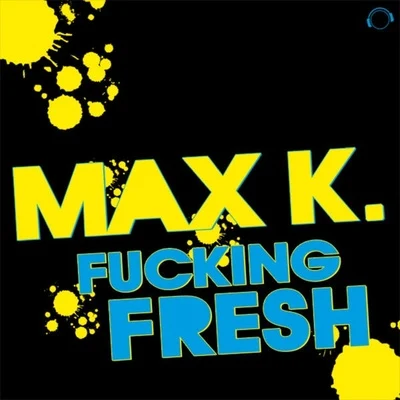 F*****g Fresh (Remixes) 專輯 MAX K.