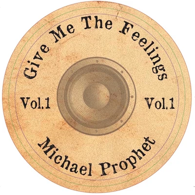 Give Me the Feelings, Vol. 1 專輯 Michael Prophet