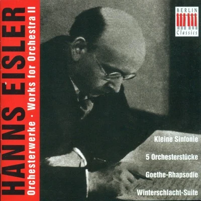 Hanns Eisler: Orchestral Music, Vol. 2 - Kleine Sinfonie5 Orchestral PiecesScherzoRhapsodieWinterschlacht-SuiteWilhelm Tell 專輯 Adolf Fritz Guhl