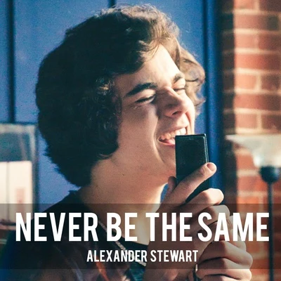 Alexander Stewart Never Be the Same