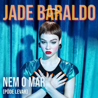 Nem o Mar (Pôde Levar) 专辑 Jade Baraldo