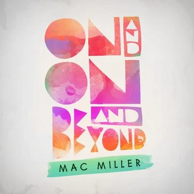 Mac Miller On And On And Beyond