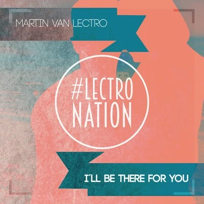 Ill Be There for You 專輯 Martin Van Lectro