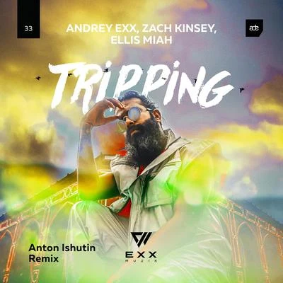 Tripping (Anton Ishutin Remix) 專輯 Andrey Exx/CRAM/Miguel Campbell/Sharapov/Ulf Alexander