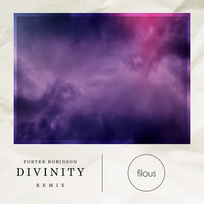 Porter Robinson Divinity (filous Remix)