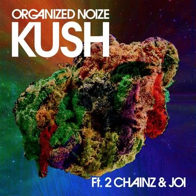 Kush (feat. 2 Chainz & Joi) 專輯 Organized Noize