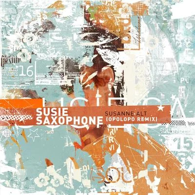 Susie Saxophone (Opolopo Remix) 专辑 Jorge Araujo/Susanne Alt/Eric Faria