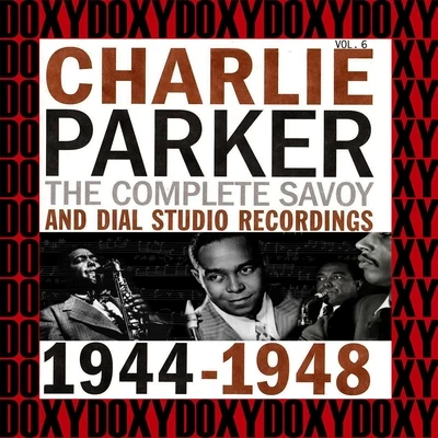 The Complete Savoy And Dial Studio Recordings 1944-1948, Vol. 6 (Hd Remastered Edition, Doxy Collection) 专辑 Charlie Parker