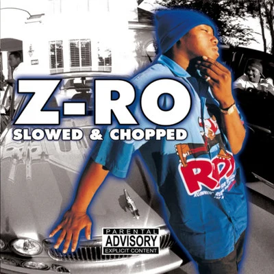 Z-Ro [Slowed & Chopped] 專輯 Z-Ro