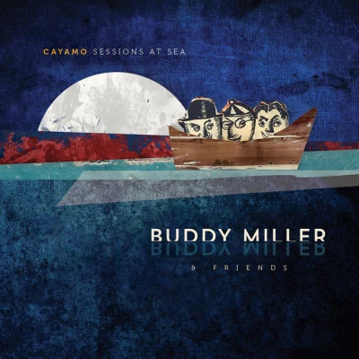 Cayamo Sessions At Sea 专辑 Buddy Miller