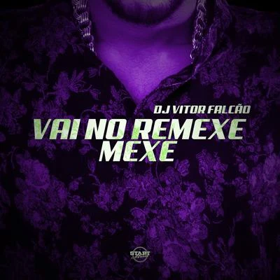 Vai no Remexe Mexe 專輯 DJ Victor Falcão