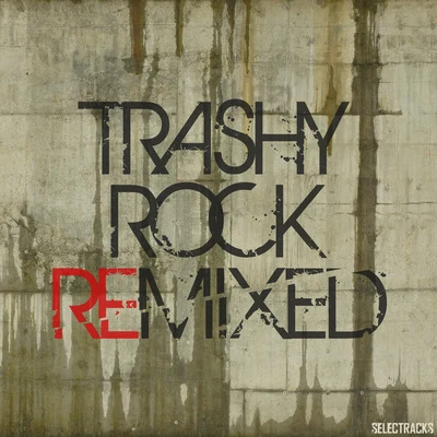 Trashy Rock Remixed 專輯 Trev/8Ball & MJG/Playa Fly/Kinfolk Thugs