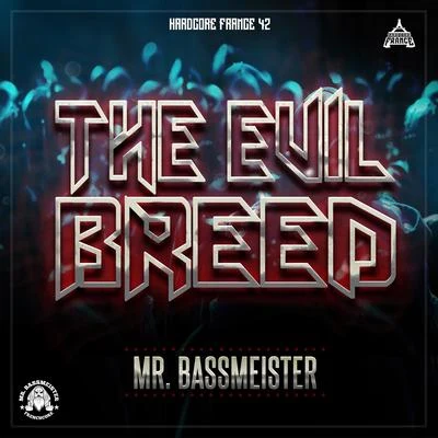 Mr. Bassmeister The Evil Breed