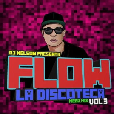 Flow la Discoteca Mega Mix, Vol.3 專輯 Maiky Backstage/DJ Nelson/Jowell