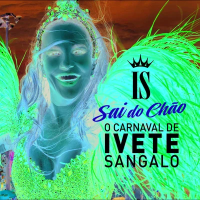 O Carnaval De Ivete Sangalo - Sai Do Chão 专辑 Ivete Sangalo