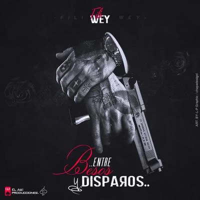 Entre Besos Y Disparos 专辑 Fili Wey