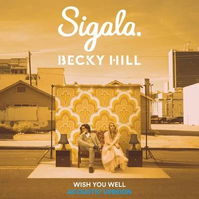 Wish You Well (Acoustic) 專輯 Sigala/Becky Hill