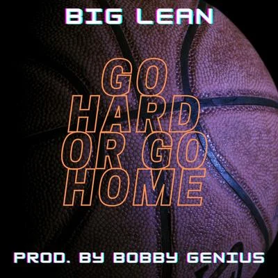 Go Hard Or Go Home 专辑 Big Lean/Mr. Eazi