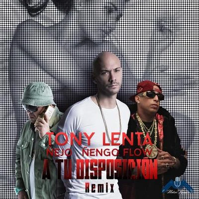 Tony LentaJowell & Randy A Tu Disposición (Remix) [feat. Ñejo & Ñengo Flow] - Single