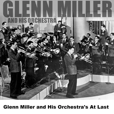 Glenn Miller and His Orchestras At Last 專輯 Glenn Miller and His Orchestra