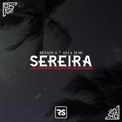 Sereia (feat. Ella Zumi) 專輯 Renato S/Xavier/KARIOKO/Sharp Man